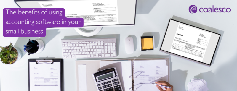 The benefits of using accounting software in your small business – a guide from Coalesco Certified Accountants.
